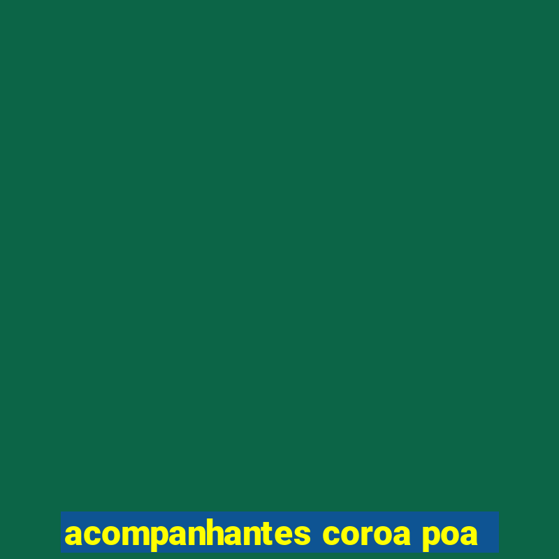 acompanhantes coroa poa